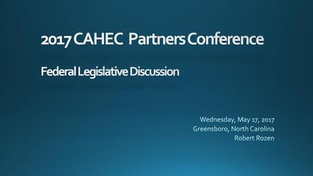 2017 CAHEC Partners Conference Federal Legislative Discussion