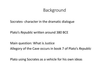 Background Socrates- character in the dramatic dialogue