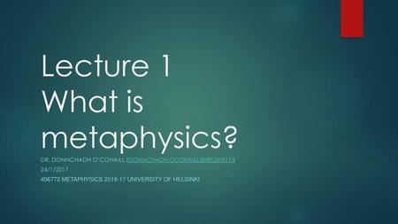 Lecture 1 What is metaphysics?