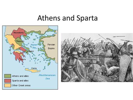 Athens and Sparta.