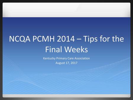 NCQA PCMH 2014 – Tips for the Final Weeks