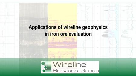 Applications of wireline geophysics