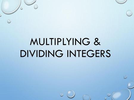 Multiplying & Dividing Integers