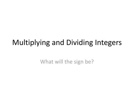 Multiplying and Dividing Integers