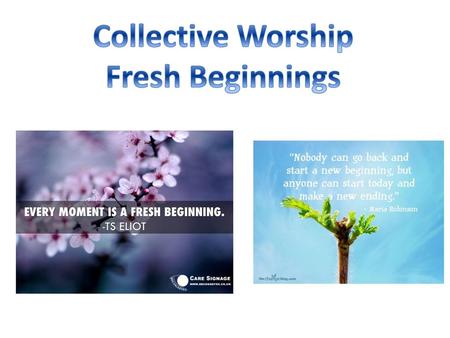 Collective Worship Fresh Beginnings.