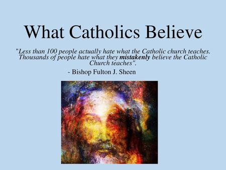 What Catholics Believe