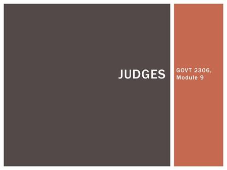 Judges GOVT 2306, Module 9.