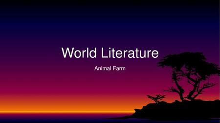 World Literature Animal Farm.