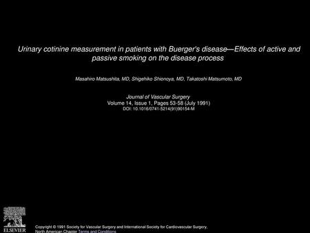 Urinary cotinine measurement in patients with Buerger's disease—Effects of active and passive smoking on the disease process  Masahiro Matsushita, MD,