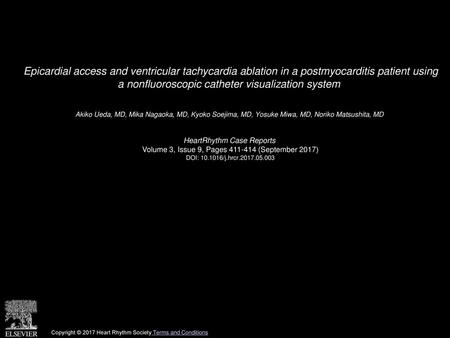 Epicardial access and ventricular tachycardia ablation in a postmyocarditis patient using a nonfluoroscopic catheter visualization system  Akiko Ueda,