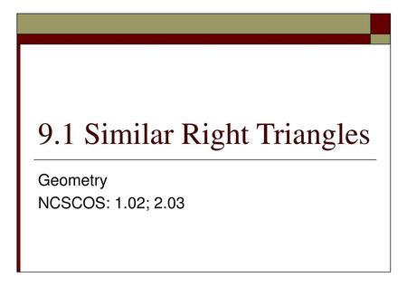 9.1 Similar Right Triangles