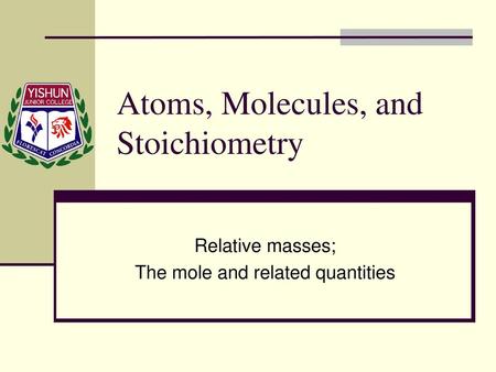 Atoms, Molecules, and Stoichiometry