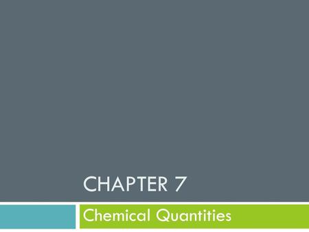 Chapter 7 Chemical Quantities.