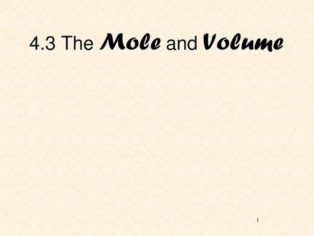 4.3 The Mole and Volume.