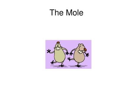 The Mole.