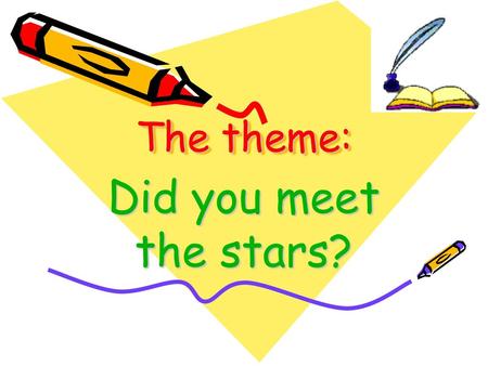 The theme: Did you meet the stars?.