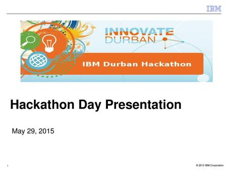 Hackathon Day Presentation   May 29, 2015