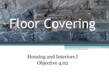 Housing and Interiors I Objective 4.02