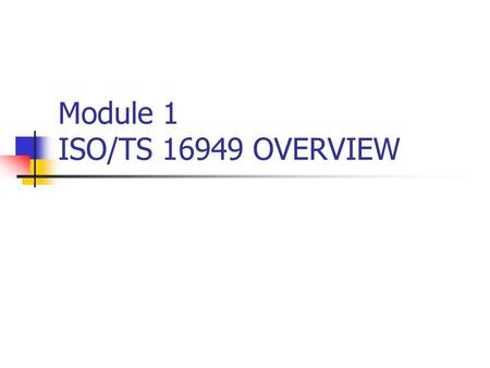 Module 1 ISO/TS OVERVIEW