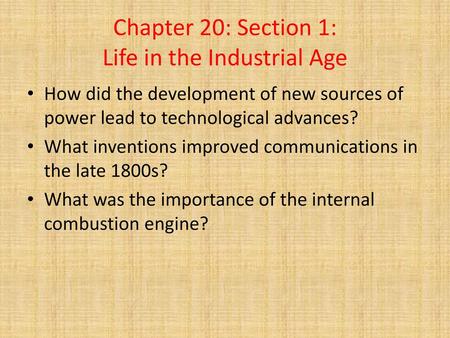 Chapter 20: Section 1: Life in the Industrial Age