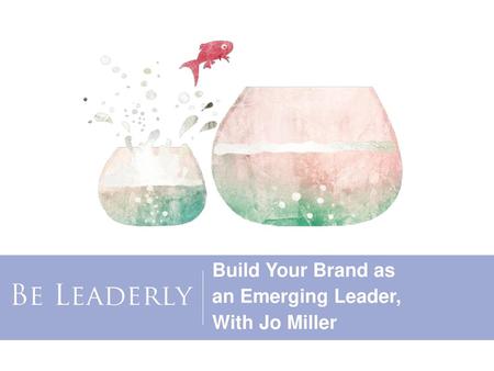 Build Your Brand as an Emerging Leader,