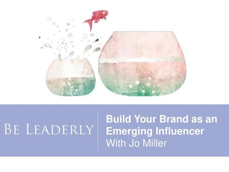 Build Your Brand as an Emerging Influencer With Jo Miller