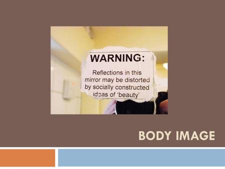 BODY IMAGE.