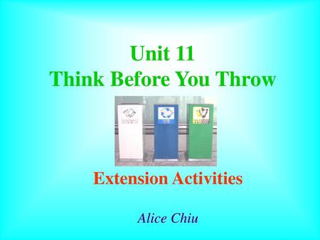 Unit 11 Think Before You Throw