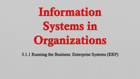 Information Systems in Organizations 3. 1