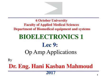 BIOELECTRONICS 1 Lec 9: Op Amp Applications By