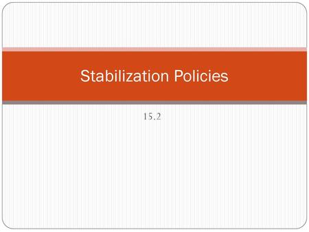 Stabilization Policies