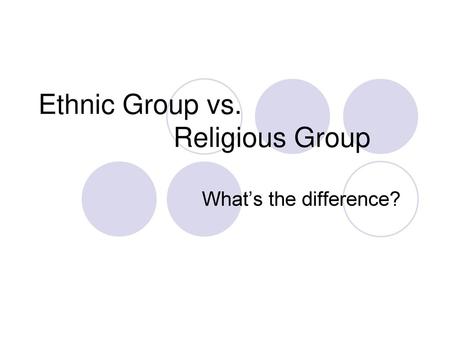 Ethnic Group vs. Religious Group