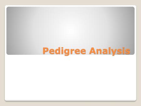 Pedigree Analysis.