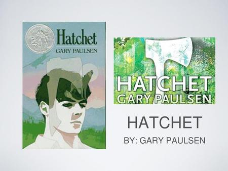 HATCHET BY: GARY PAULSEN.