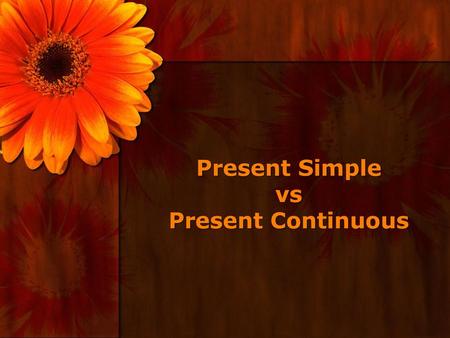 Present Simple vs Present Continuous