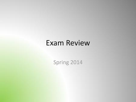 Exam Review Spring 2014.