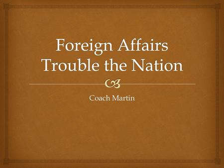 Foreign Affairs Trouble the Nation