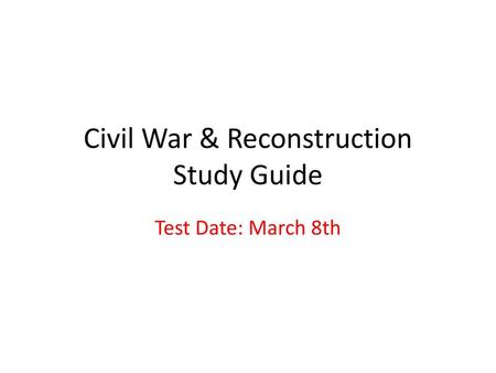 Civil War & Reconstruction Study Guide