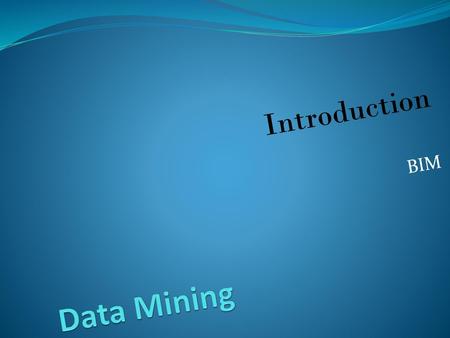 Introduction BIM Data Mining.