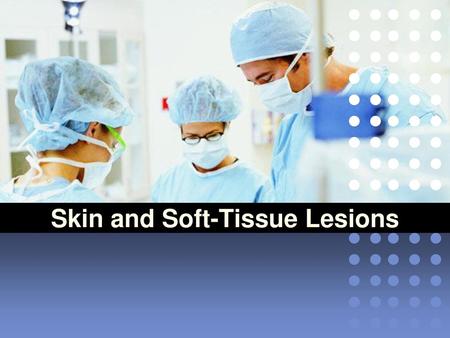 Skin and Soft-Tissue Lesions