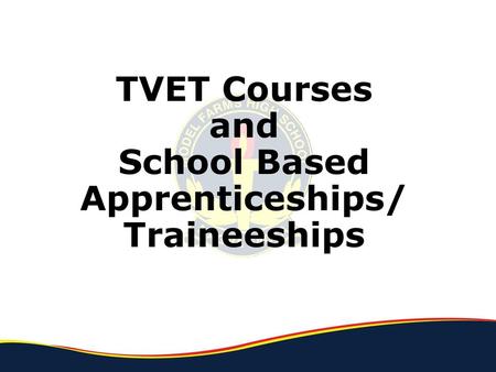 TVET Courses and School Based Apprenticeships/ Traineeships