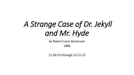 A Strange Case of Dr. Jekyll and Mr. Hyde