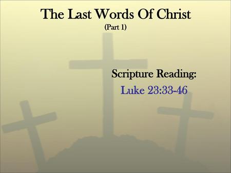 The Last Words Of Christ (Part 1)