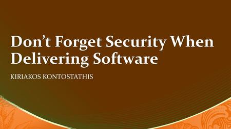 Don’t Forget Security When Delivering Software