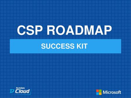 CSP ROADMAP SUCCESS KIT.