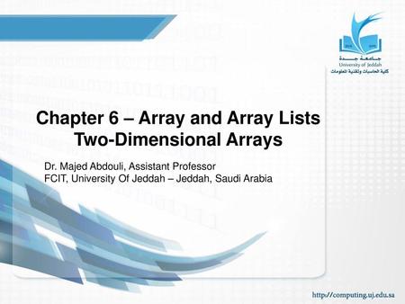 Chapter 6 – Array and Array Lists Two-Dimensional Arrays