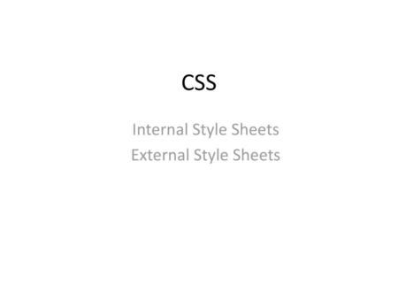 Internal Style Sheets External Style Sheets