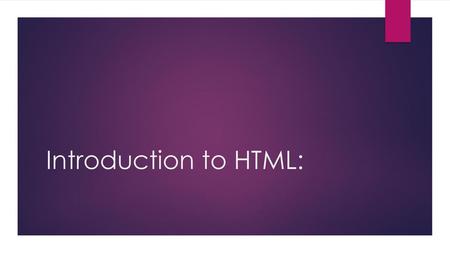 Introduction to HTML:.