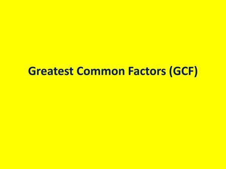 Greatest Common Factors (GCF)