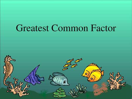 Greatest Common Factor